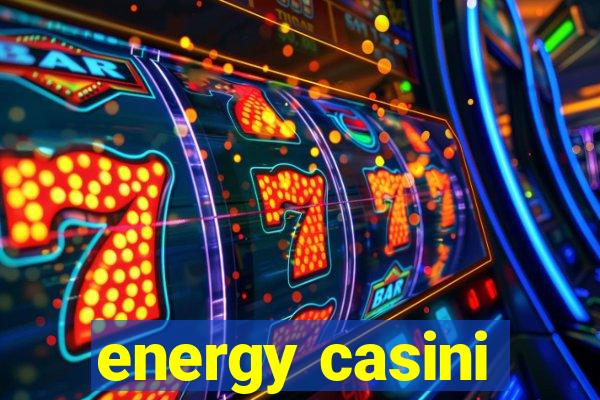 energy casini