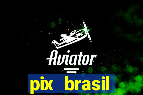 pix brasil entretenimento esportivo