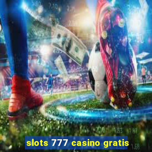 slots 777 casino gratis