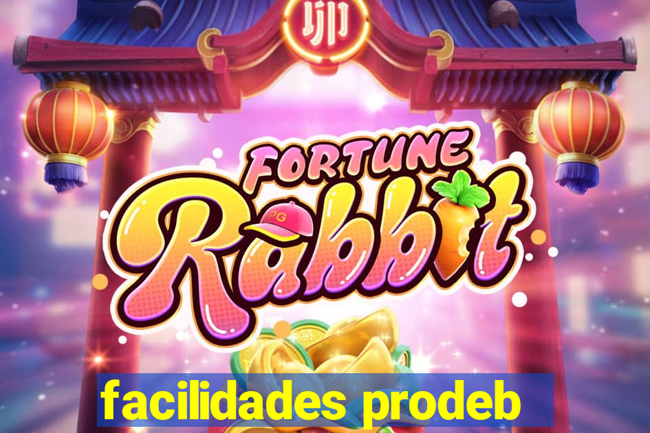 facilidades prodeb