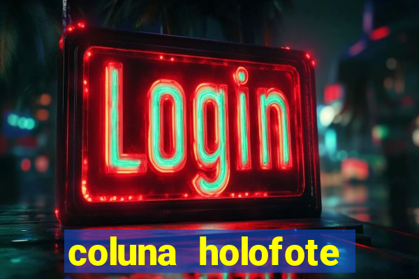 coluna holofote bahia noticias