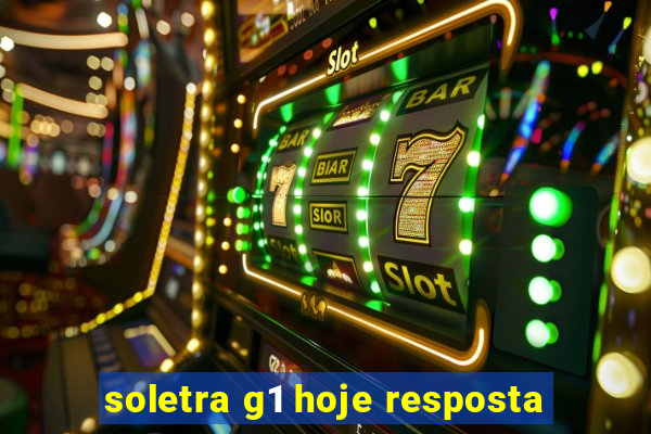 soletra g1 hoje resposta