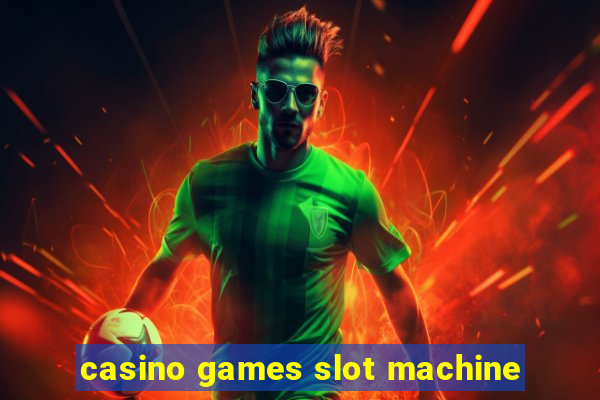 casino games slot machine