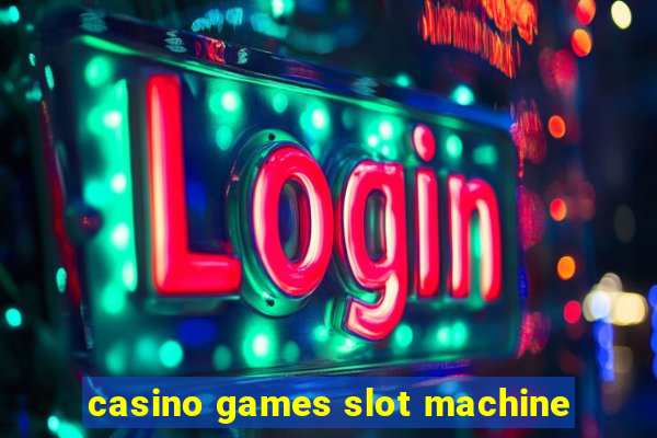 casino games slot machine