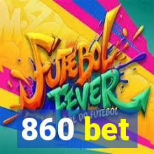 860 bet