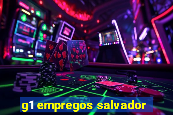 g1 empregos salvador