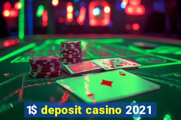 1$ deposit casino 2021