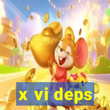 x vi deps