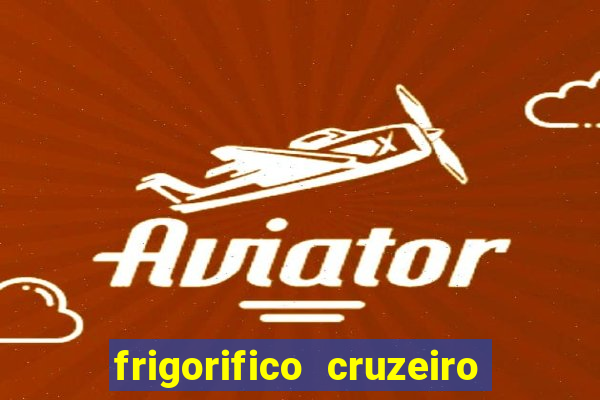 frigorifico cruzeiro do sul