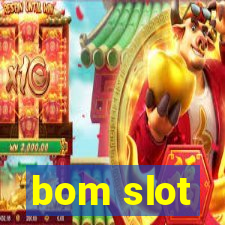 bom slot