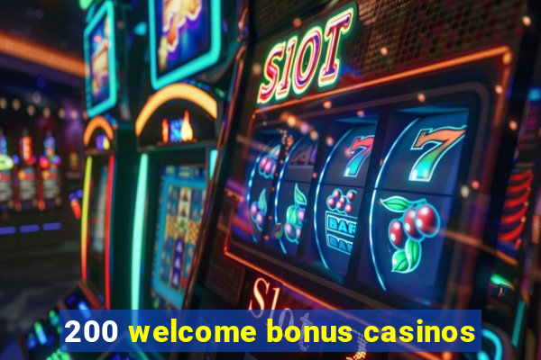 200 welcome bonus casinos