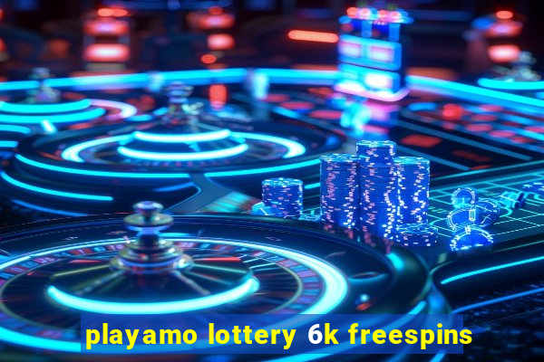 playamo lottery 6k freespins