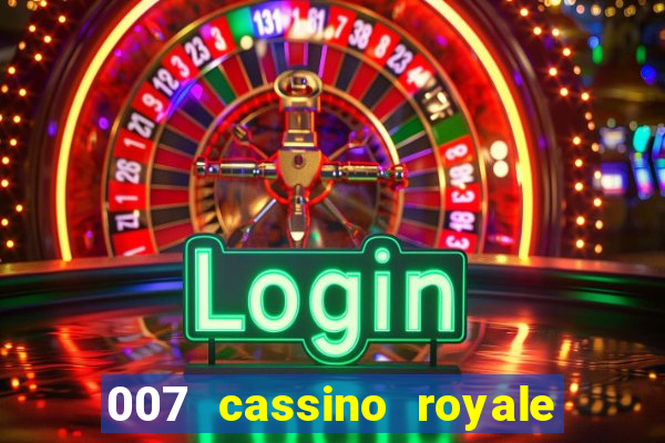 007 cassino royale casino royale