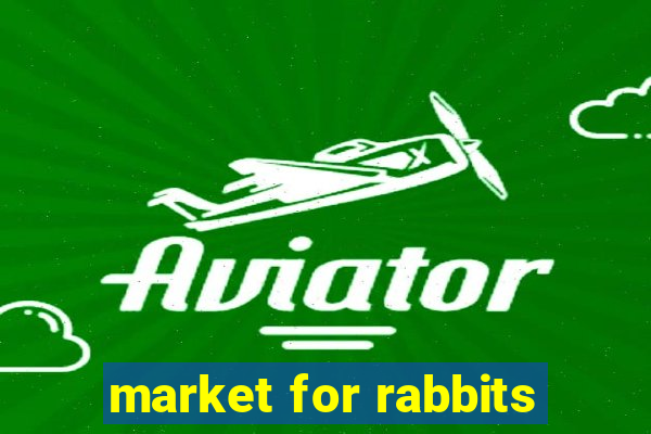 market for rabbits