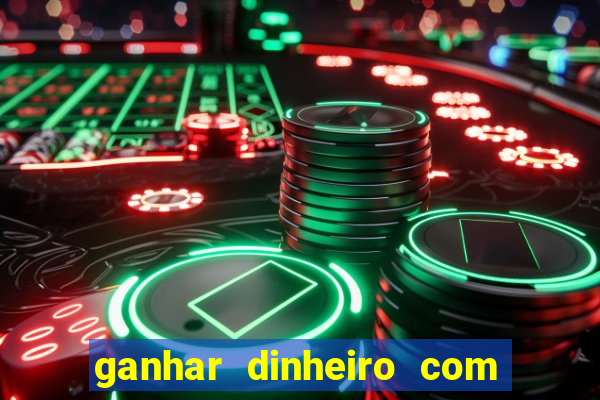 ganhar dinheiro com jogo online