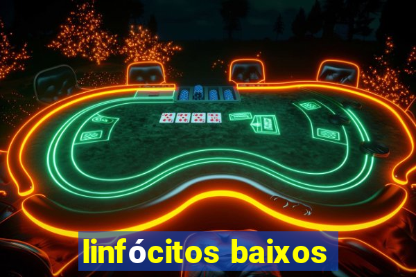 linfócitos baixos