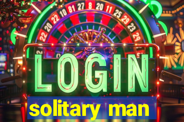 solitary man