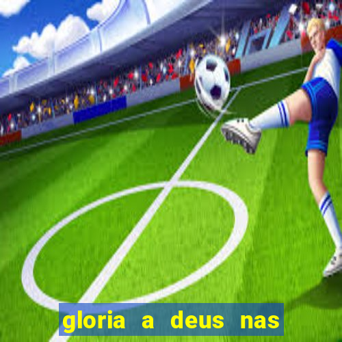 gloria a deus nas alturas cifra