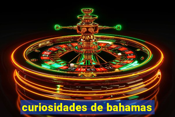 curiosidades de bahamas