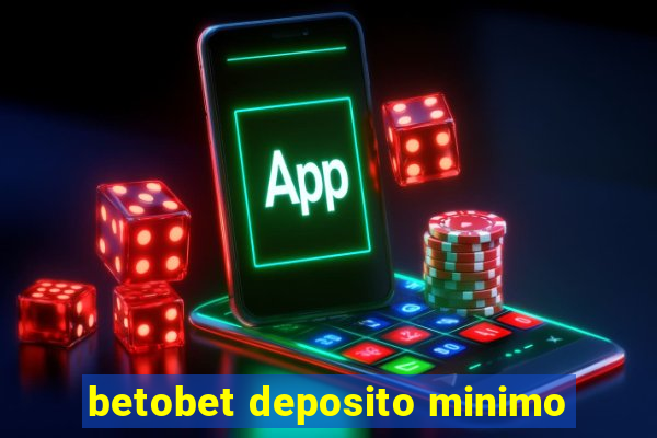 betobet deposito minimo