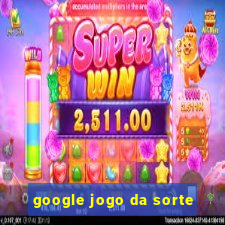 google jogo da sorte