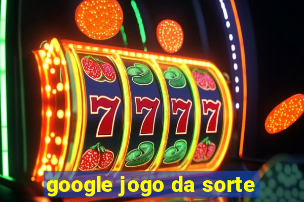 google jogo da sorte