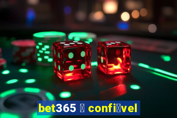 bet365 茅 confi谩vel