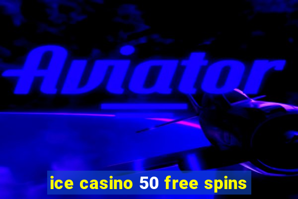 ice casino 50 free spins