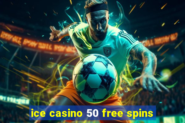 ice casino 50 free spins