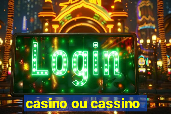 casino ou cassino