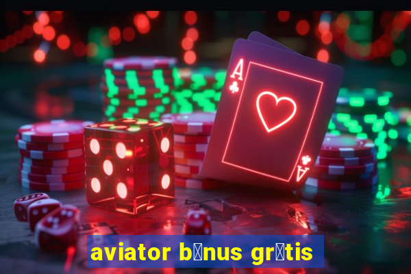 aviator b么nus gr谩tis