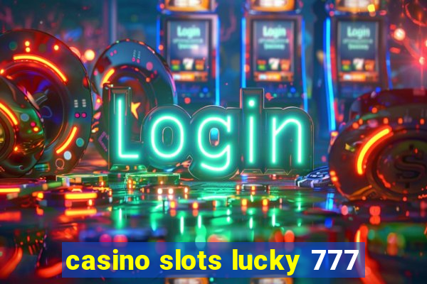 casino slots lucky 777