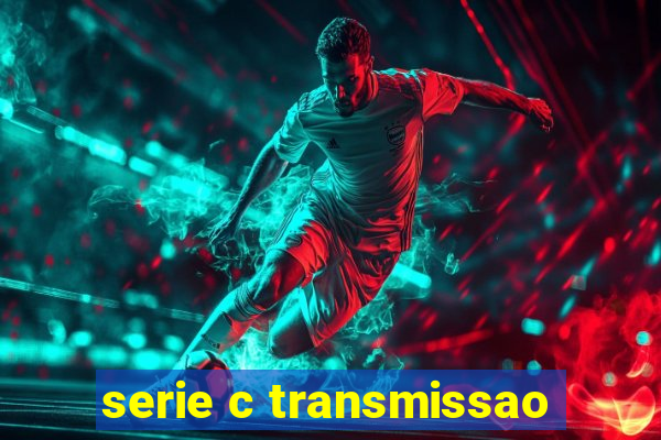 serie c transmissao