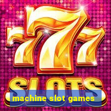 machine slot games