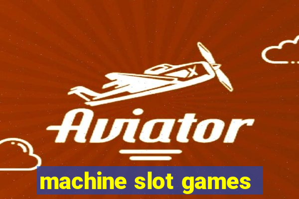 machine slot games