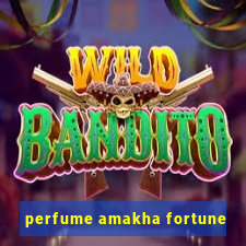 perfume amakha fortune