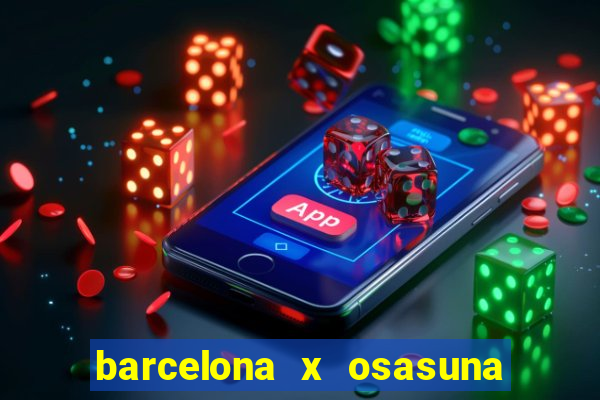 barcelona x osasuna onde assistir