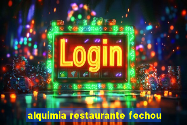 alquimia restaurante fechou