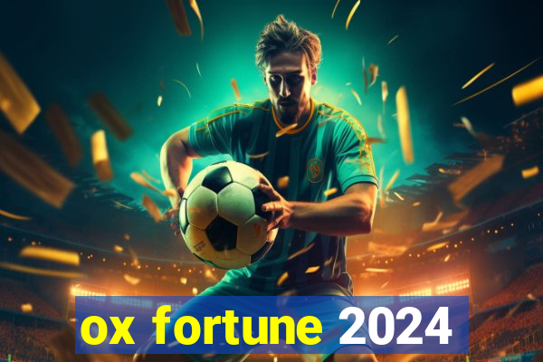 ox fortune 2024