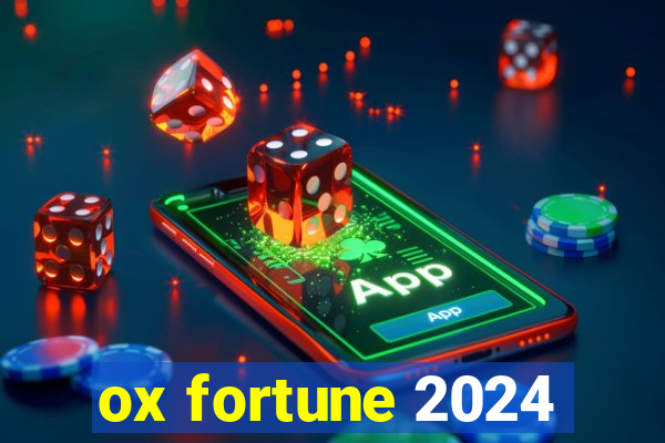 ox fortune 2024