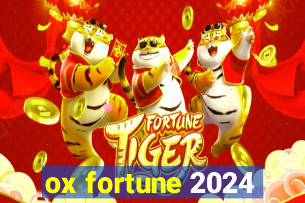 ox fortune 2024