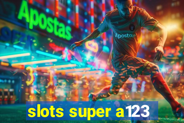 slots super a123