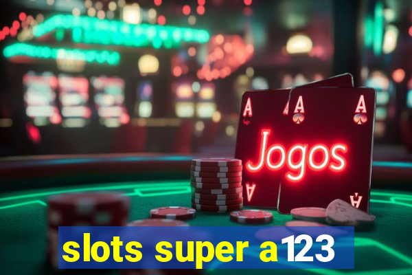 slots super a123