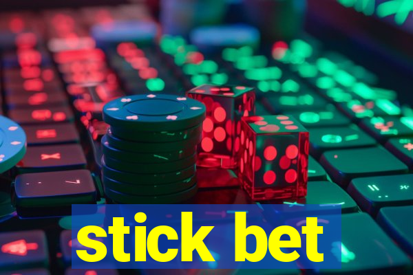 stick bet