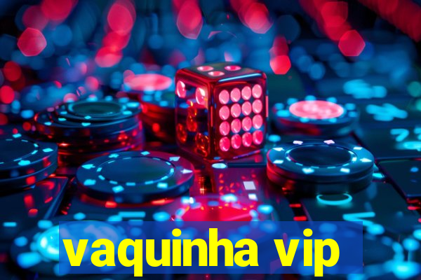 vaquinha vip