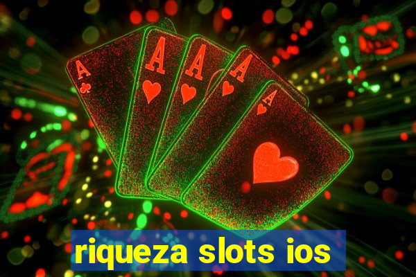 riqueza slots ios