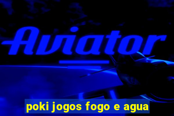 poki jogos fogo e agua