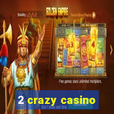 2 crazy casino