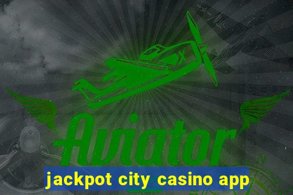 jackpot city casino app