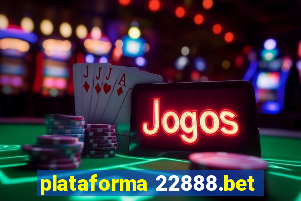 plataforma 22888.bet